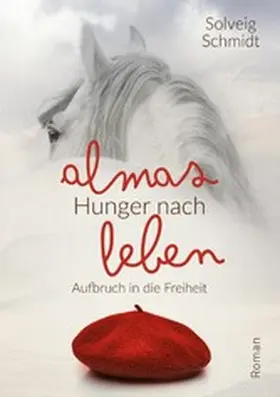 Schmidt |  Almas Hunger nach Leben | eBook | Sack Fachmedien