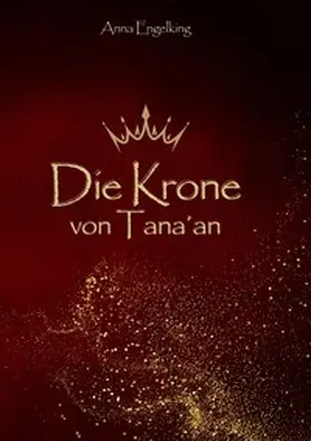 Engelking | Die Krone von Tana´an | Buch | 978-3-384-43580-4 | www.sack.de