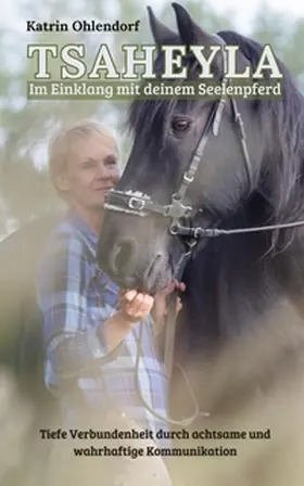 Ohlendorf |  Tsaheyla - Im Einklang mit deinem Seelenpferd | Buch |  Sack Fachmedien