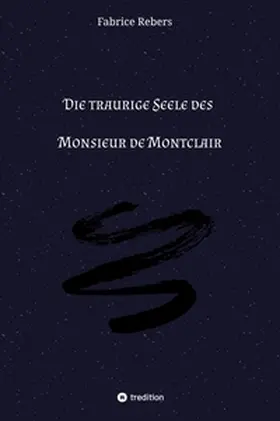 Rebers |  Die traurige Seele des Monsieur de Montclair | Buch |  Sack Fachmedien