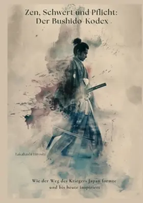Takahashi |  Zen, Schwert und Pflicht:  Der Bushido-Kodex | Buch |  Sack Fachmedien