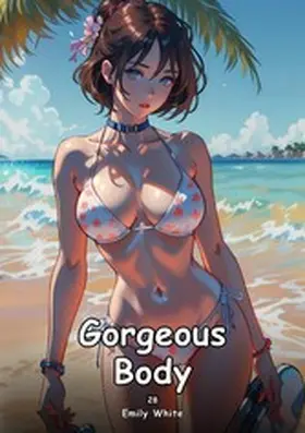 White |  Gorgeous Body. 26 | eBook | Sack Fachmedien
