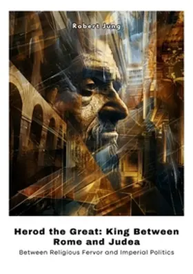 Jung |  Herod the Great: King Between Rome and Judea | Buch |  Sack Fachmedien