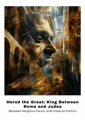 Jung |  Herod the Great: King Between Rome and Judea | eBook | Sack Fachmedien