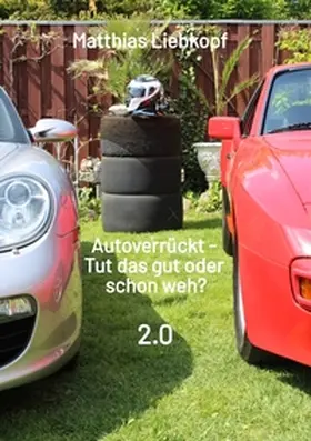 Liebkopf / Piquet |  Autoverrückt - Tut das gut oder schon weh? | Buch |  Sack Fachmedien
