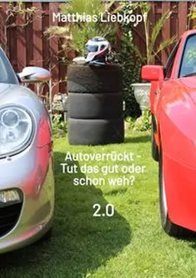 Liebkopf / Piquet |  Autoverrückt - Tut das gut oder schon weh? | Buch |  Sack Fachmedien