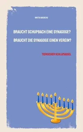 Gaedecke |  Braucht Schupbach eine Synagoge? Braucht die Synagoge einen Verein? | Buch |  Sack Fachmedien