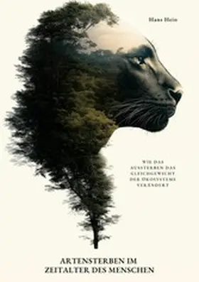 Hein |  Artensterben im Zeitalter des Menschen | eBook | Sack Fachmedien