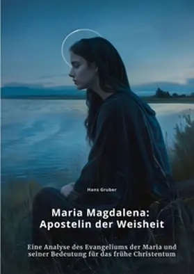 Gruber |  Maria Magdalena:  Apostelin der Weisheit | Buch |  Sack Fachmedien