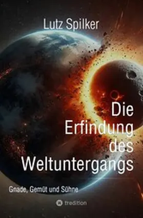 Spilker |  Die Erfindung des Weltuntergangs | eBook | Sack Fachmedien