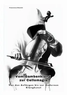 Bianchi |  Vom Gambenklang zur  Cellomagie | eBook | Sack Fachmedien