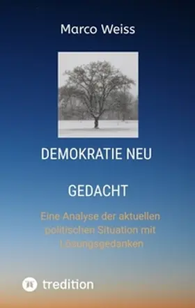 Weiss |  Demokratie Neu gedacht | Buch |  Sack Fachmedien