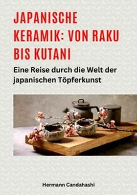 Candahashi |  Japanische Keramik: Von Raku bis Kutani | Buch |  Sack Fachmedien