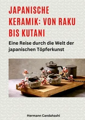 Candahashi |  Japanische Keramik: Von Raku bis Kutani | Buch |  Sack Fachmedien