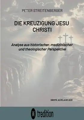 Streitenberger |  Die Kreuzigung Jesu Christi | Buch |  Sack Fachmedien