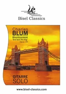Blum / Classics / Begley |  Divertissement - Variationen über das Thema "God Save the King", Opus 39 | eBook | Sack Fachmedien
