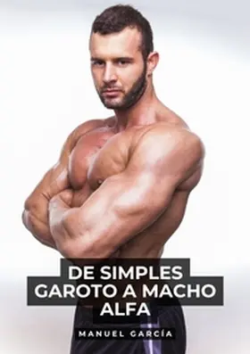García |  De simples Garoto a Macho Alfa | Buch |  Sack Fachmedien