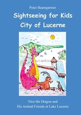 Baumgartner |  Sightseeing for Kids in the City of Lucerne | Buch |  Sack Fachmedien