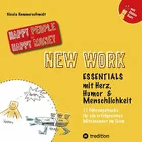 Hammerschmidt |  New Work Essentials - mit Herz, Humor und Menschlichkeit - 11 Führungshacks für ein gemeinsames Miteinander im Team -  Teamführung leicht gemacht! | eBook | Sack Fachmedien