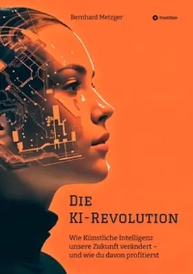 Metzger |  Die KI-Revolution | Buch |  Sack Fachmedien