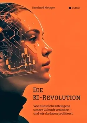 Metzger | Die KI-Revolution | Buch | 978-3-384-53612-9 | www.sack.de