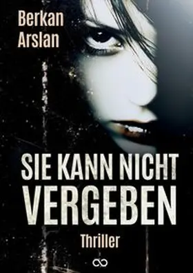 Arslan / Studios |  Sie kann nicht vergeben | Buch |  Sack Fachmedien