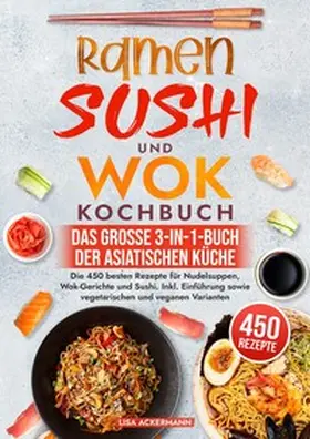 Ackermann |  Ramen, Sushi und Wok Kochbuch - Das große 3-in-1-Buch der asiatischen Küche | Buch |  Sack Fachmedien