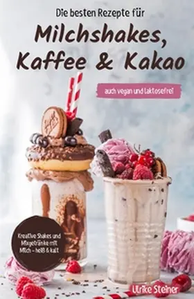 Steiner |  Die besten Rezepte für Milchshakes, Kaffee & Kakao | Buch |  Sack Fachmedien