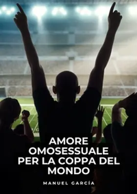 García |  Amore Omosessuale per la Coppa del Mondo | Buch |  Sack Fachmedien