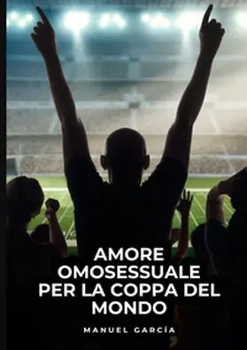 García | Amore Omosessuale per la Coppa del Mondo | Buch | 978-3-384-56744-4 | www.sack.de
