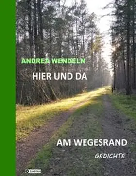 Wendeln |  Hier und da am Wegesrand | Buch |  Sack Fachmedien