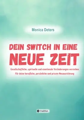Deters |  DEIN SWITCH IN EINE NEUE ZEIT | Buch |  Sack Fachmedien