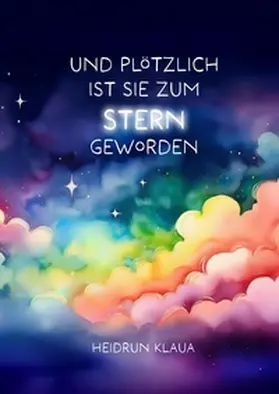 Klaua |  Und plötzlich ist sie zum Stern geworden | Buch |  Sack Fachmedien