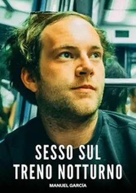 García |  Sesso sul Treno Notturno | eBook | Sack Fachmedien