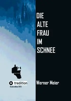 Meier |  Die alte Frau im Schnee | Buch |  Sack Fachmedien