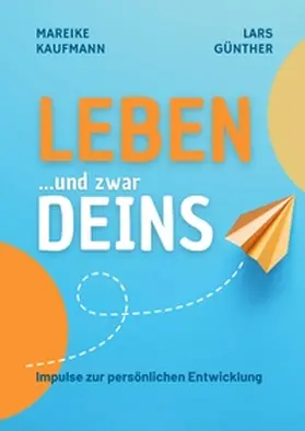 Kaufmann / Günther |  Leben ... und zwar Deins | Buch |  Sack Fachmedien