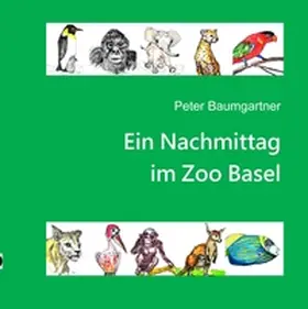 Baumgartner |  Ein Nachmittag im Zoo Basel | Buch |  Sack Fachmedien