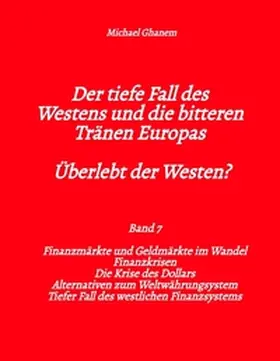 Ghanem |  Der tiefe Fall des Westens und die bitteren Tränen Europas - Band 7 | Buch |  Sack Fachmedien