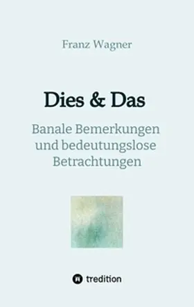 Wagner |  Dies & Das | Buch |  Sack Fachmedien