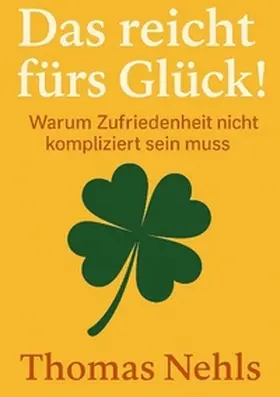 Nehls |  Das reicht fürs Glück! | Buch |  Sack Fachmedien