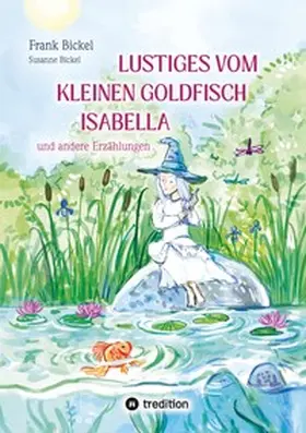 Bickel |  Lustiges vom kleinen Goldfisch Isabella | Buch |  Sack Fachmedien