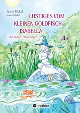 Bickel |  Lustiges vom kleinen Goldfisch Isabella | Buch |  Sack Fachmedien