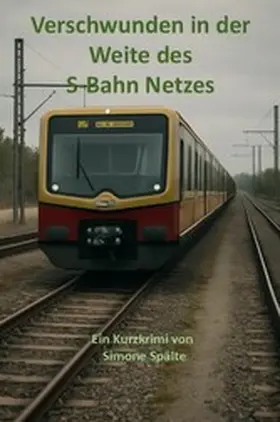 Spälte |  Verschwunden in der Weite des S-Bahn Netzes | eBook | Sack Fachmedien