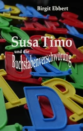 Ebbert |  Susa, Timo und die Buchstabenverschwörung | Buch |  Sack Fachmedien