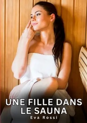 Rossi |  Une fille dans le sauna | Buch |  Sack Fachmedien