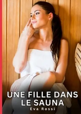 Rossi | Une fille dans le sauna | Buch | 978-3-384-67652-8 | www.sack.de