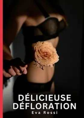 Rossi | Délicieuse Défloration | Buch | 978-3-384-68052-5 | www.sack.de