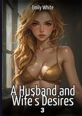 White | A Husband and Wife's Desires. 3 | Buch | 978-3-384-68072-3 | www.sack.de