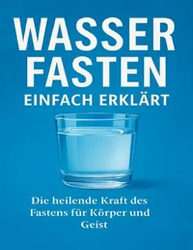 Mikulaschek |  Wasserfasten einfach erklärt | Buch |  Sack Fachmedien
