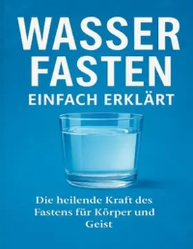 Mikulaschek |  Wasserfasten einfach erklärt | Buch |  Sack Fachmedien